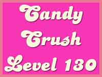 Candy Crush Level 130 Cheats, Tips and Strategy