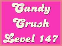 Candy Crush Level 147 Cheats, Tips and Strategy
