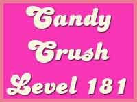 Candy Crush Level 181 Cheats, Tips and Strategy