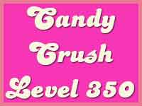 Candy Crush Level 350 Cheats, Tips and Strategy