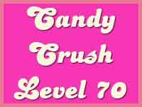 Candy Crush Level 70 Cheats, Tips and Strategy