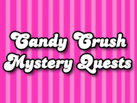 Candy Crush Saga Mystery Quests